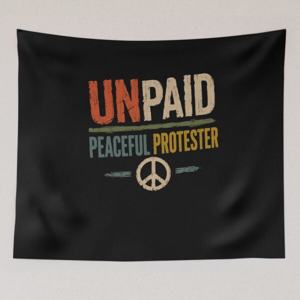 Item preview, Unpaid Peaceful Protester Activism Peace Advocate designed and sold by RetroMini2026.