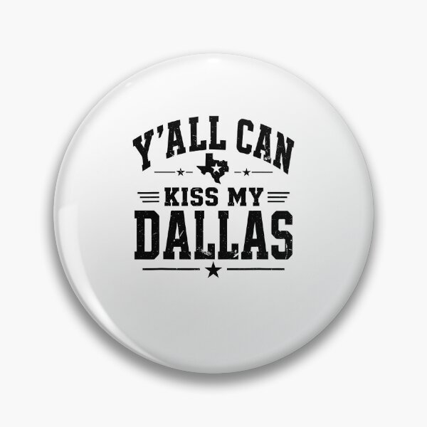 Item preview, Y'all Can Kiss My Dallas Funny Texas Southern Pride designed and sold by DarylPope.