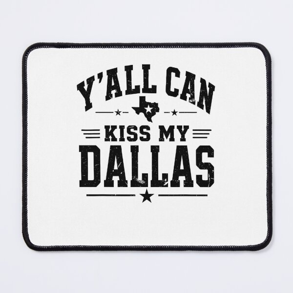 Item preview, Y'all Can Kiss My Dallas Funny Texas Southern Pride designed and sold by DarylPope.