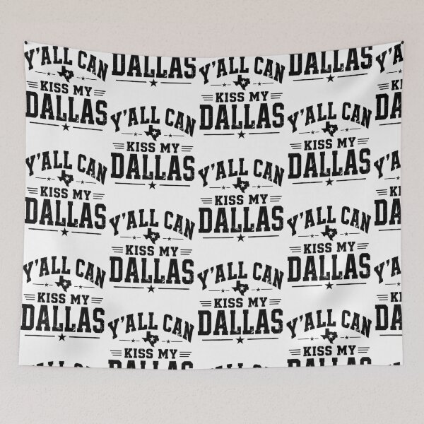 Item preview, Y'all Can Kiss My Dallas Funny Texas Southern Pride designed and sold by DarylPope.