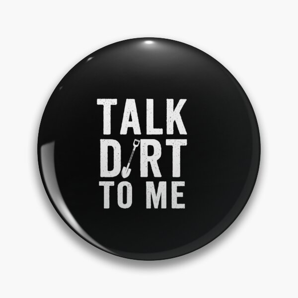 Item preview, Talk Dirt to Me designed and sold by Gbriel3.