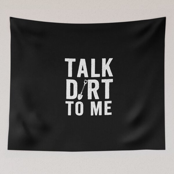 Item preview, Talk Dirt to Me designed and sold by Gbriel3.