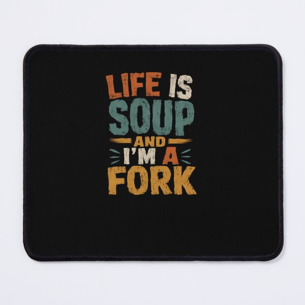 Item preview, Life Is Soup And I'm A Fork Funny Relatable Quote Quirky Misfit Humor designed and sold by RetroMini2026.