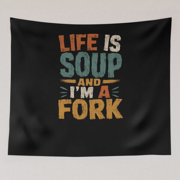 Item preview, Life Is Soup And I'm A Fork Funny Relatable Quote Quirky Misfit Humor designed and sold by RetroMini2026.