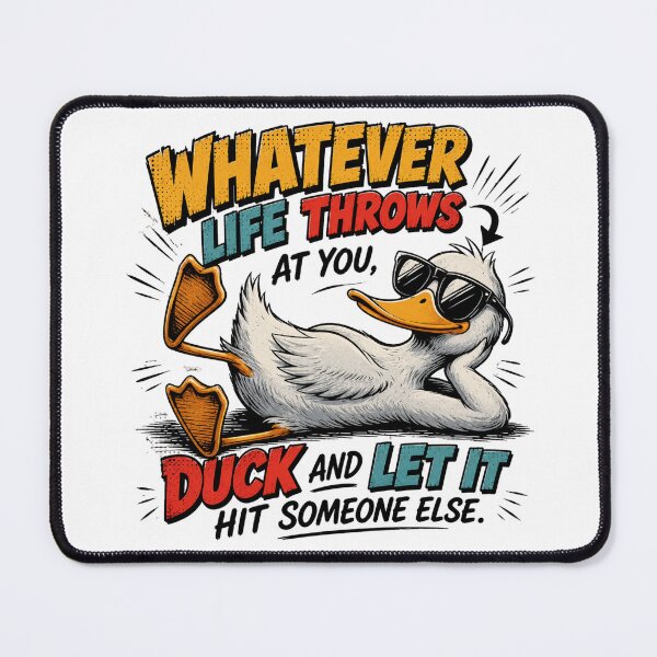 Item preview, Whatever Life Throws Duck Funny Comic Quote designed and sold by Nano-Threads.