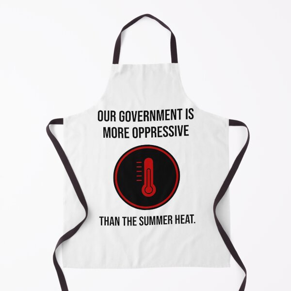 Item preview, Our government is more oppressive than the summer heat. designed and sold by Rachel the Artist .