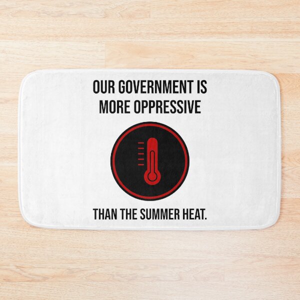 Item preview, Our government is more oppressive than the summer heat.  designed and sold by Rachel the Artist .