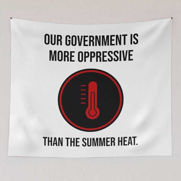 Item preview, Our government is more oppressive than the summer heat.  designed and sold by Rachel the Artist .