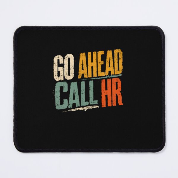 Item preview, Go Ahead Call HR Workplace Employee Humor Office Professional designed and sold by RetroMini2026.