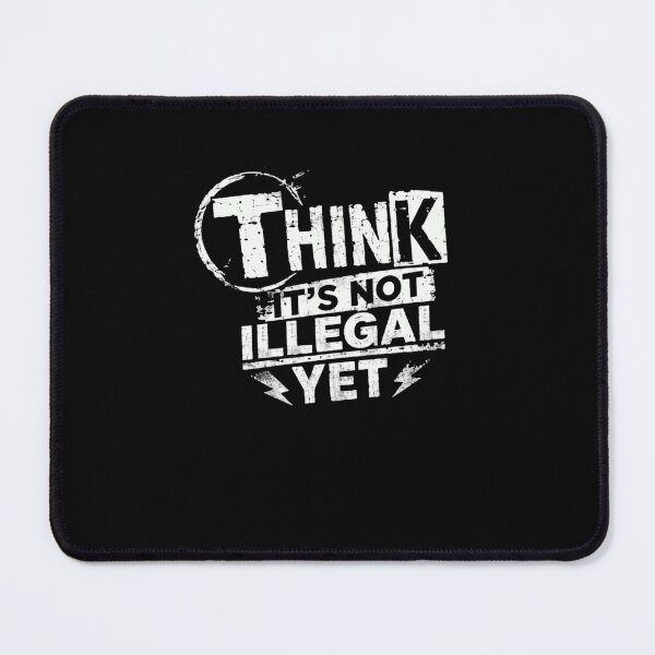 Item preview, Think It's Not Illegal Yet Sarcasm Humor Rebel Statement designed and sold by RetroMini2026.