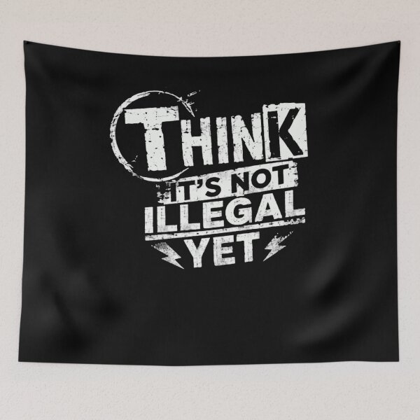 Item preview, Think It's Not Illegal Yet Sarcasm Humor Rebel Statement designed and sold by RetroMini2026.