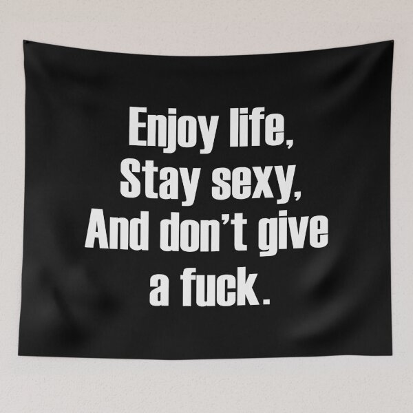 Item preview, Enjoy life, stay sexy, and don't give a fuck  designed and sold by ElRyanStore.