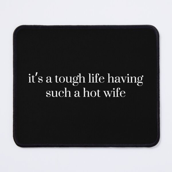 Item preview, It’s a Tough Life Having Such a Hot Wife, Husband Humor, Funny Married Life, Funny Husband Gift designed and sold by Sprinkle12345.