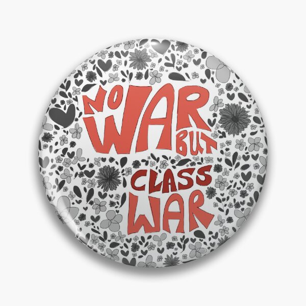 Item preview, NO WAR BUT CLASS WAR // mono with flowers designed and sold by batsdoodle.