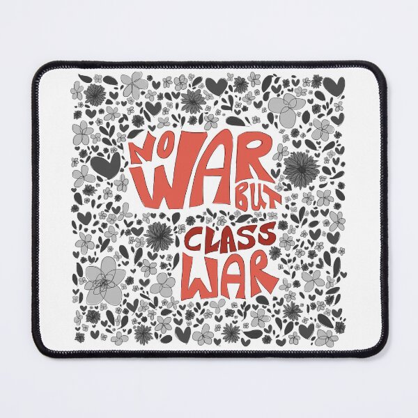 Item preview, NO WAR BUT CLASS WAR // mono with flowers designed and sold by batsdoodle.