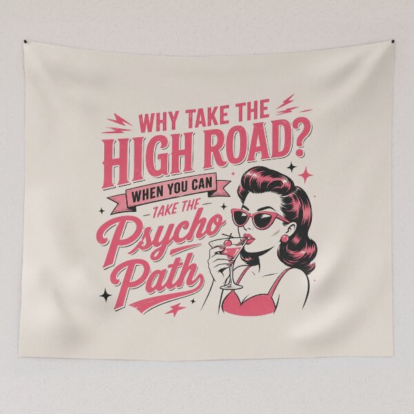 Item preview, Why Take The High Road When You Can Take The Psycho Path, Funny Sarcastic Quote, Dark Humor Gift designed and sold by Sprinkle12345.