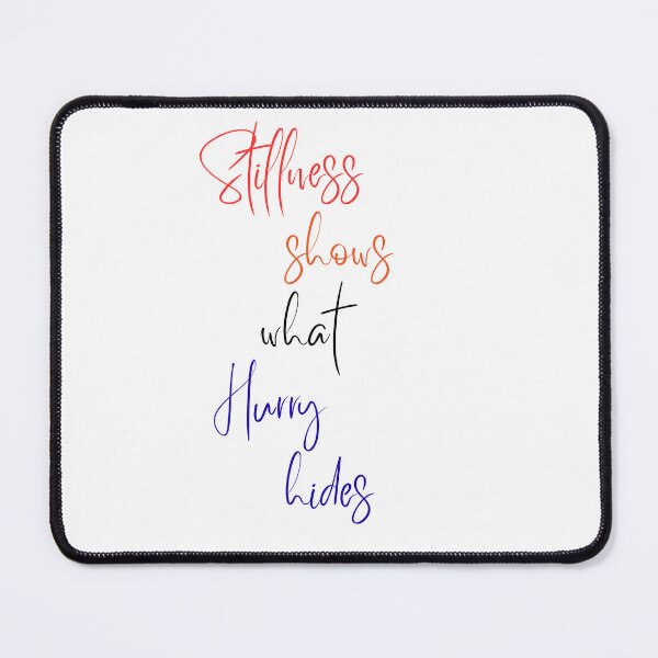 Item preview, Stillness shows what Hurry hides designed and sold by Thewelllife.