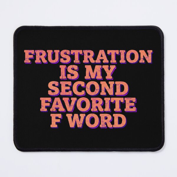Item preview, FRUSTRATION is my second favorite f word designed and sold by NewRedLady.