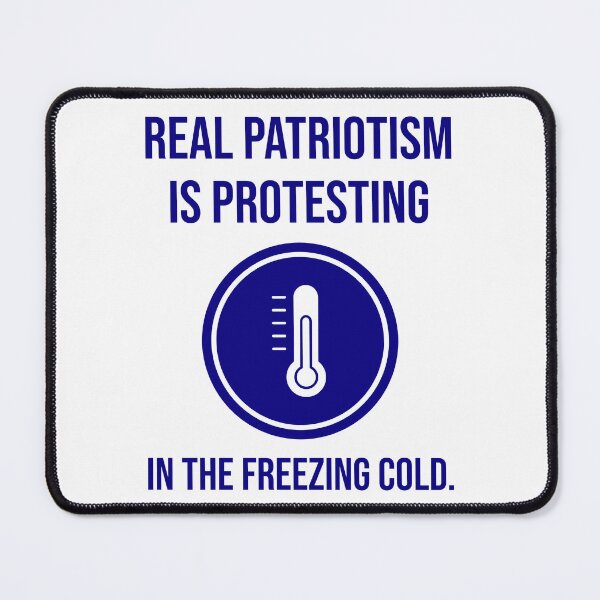 Item preview, Real patriotism is protesting in the freezing cold.  designed and sold by Rachel the Artist .