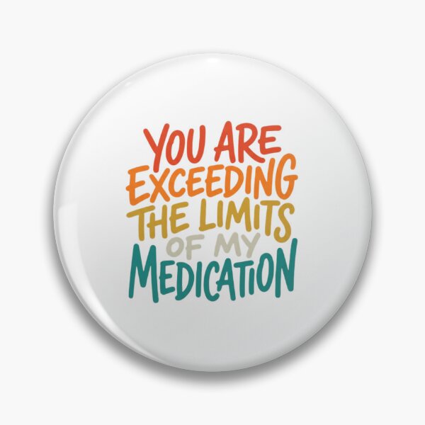 Item preview, Exceeding Limits Of My Medication Funny Quote designed and sold by SiarheiYur.