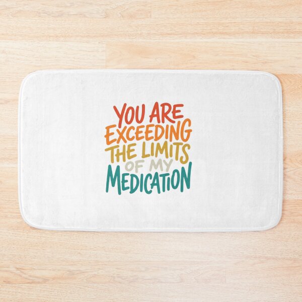 Item preview, Exceeding Limits Of My Medication Funny Quote designed and sold by SiarheiYur.