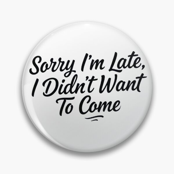 Item preview, Sorry I'm late (saying) designed and sold by Rob-Son.