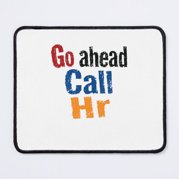 Item preview, Go Ahead Call Hr Workplace Humor Employee Human Resources designed and sold by SkeletonsDanger.