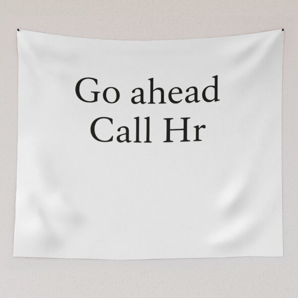 Item preview, Go Ahead Call Hr Human Resources Workplace Employee Professional designed and sold by SkeletonsDanger.