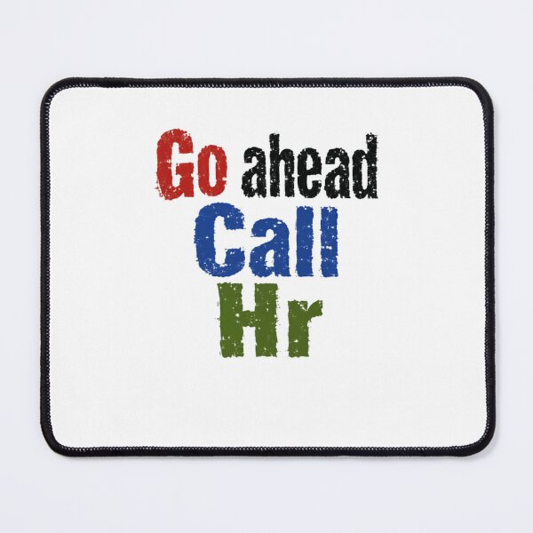 Item preview, Go Ahead Call Hr Workplace Humor Employee Coworker designed and sold by SkeletonsDanger.