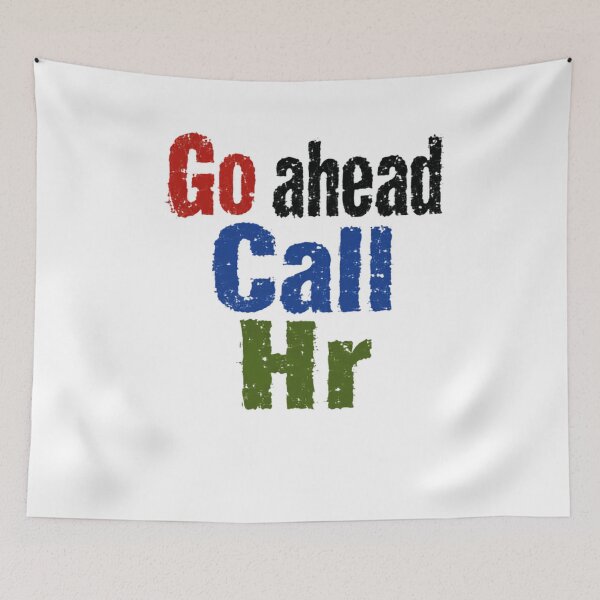 Item preview, Go Ahead Call Hr Workplace Humor Employee Coworker designed and sold by SkeletonsDanger.
