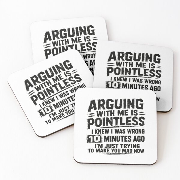 Item preview, Arguing With Me Is Pointless I Knew I Was Wrong 10 Minutes Ago I'm Just Trying To Make You Mad Now Funny Sarcastic Humor Witty Personality designed and sold by SkeletonsDanger.
