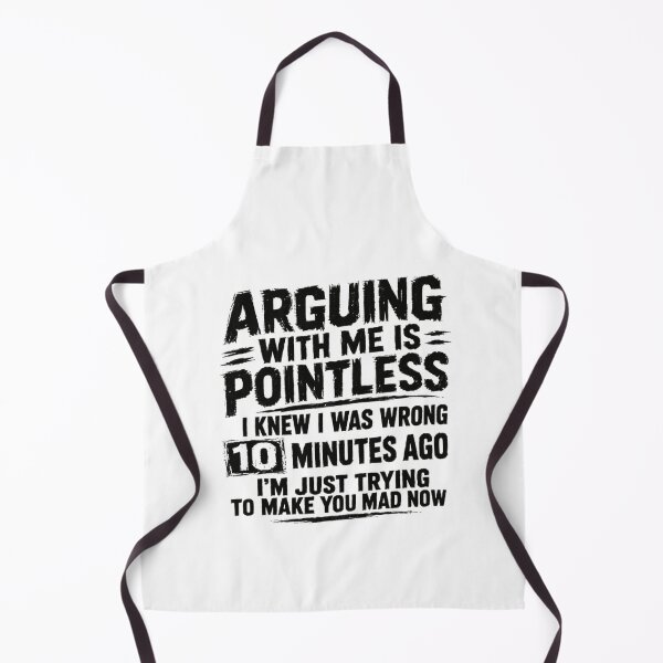 Item preview, Arguing With Me Is Pointless I Knew I Was Wrong 10 Minutes Ago I'm Just Trying To Make You Mad Now Funny Sarcastic Humor Witty Personality designed and sold by SkeletonsDanger.