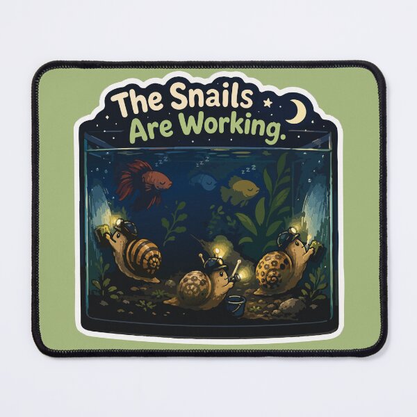 Item preview, The Snails Are Working Funny Aquarium Snail designed and sold by SimplePoDesign.