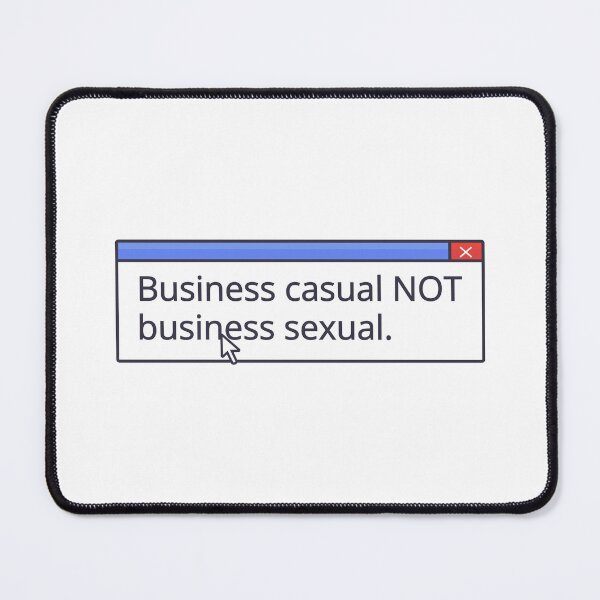 Item preview, BUSINESS CASUAL NOT BUSINESS SEXUAL designed and sold by oddwonders.