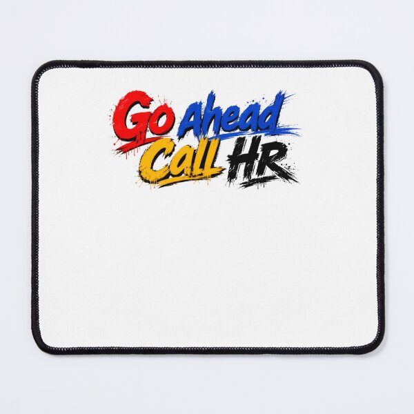 Item preview, Go Ahead Call HR Workplace Employee Corporate Manager Humor designed and sold by SkeletonsDanger.