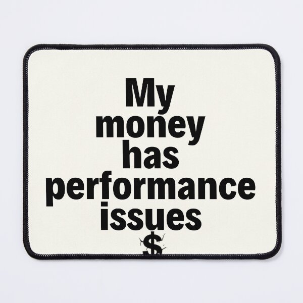 Item preview, My money has performance issues designed and sold by GreyMothStudio.