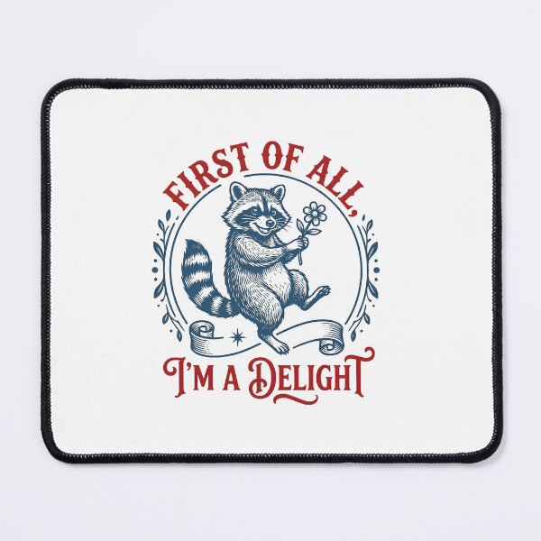 Item preview, First Of All I'm A Delight Funny Raccoon designed and sold by SiarheiYur.
