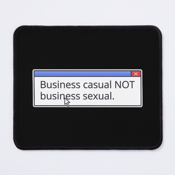 Item preview, BUSINESS CASUAL NOT BUSINESS SEXUAL designed and sold by oddwonders.