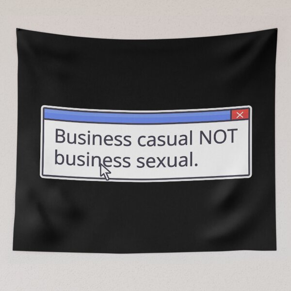 Item preview, BUSINESS CASUAL NOT BUSINESS SEXUAL designed and sold by oddwonders.