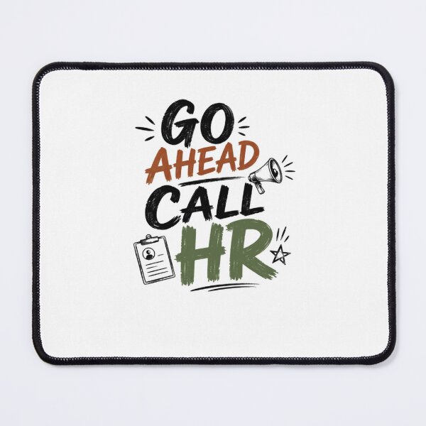 Item preview, Go Ahead Call HR Workplace Humor Human Resources Employee designed and sold by SkeletonsDanger.