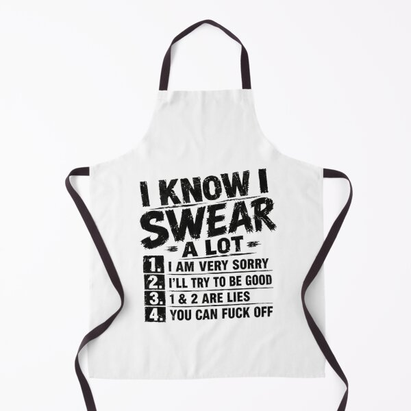 Item preview, I Know I Swear A Lot 1. I Am Very Sorry 2. I'll Try To Be Good 3. 1 & 2 Are Lies 4. You Can Fuck Off Swearing Personality Sarcastic Humor designed and sold by SkeletonsDanger.