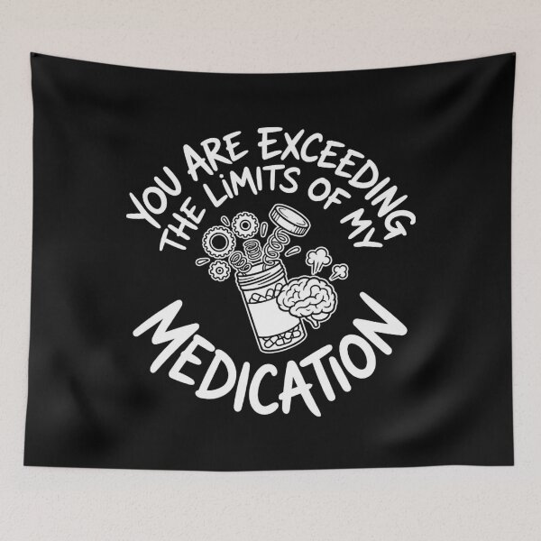 Item preview, Exceeding Limits Of My Medication Funny Sarcastic Quote designed and sold by SiarheiYur.