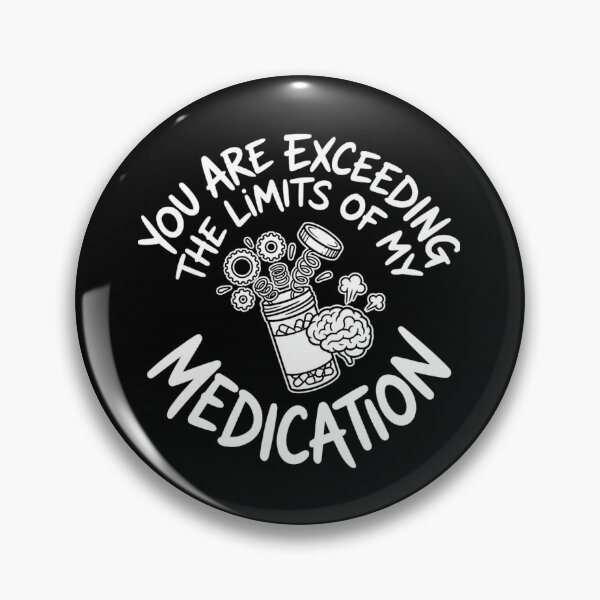Item preview, Exceeding Limits Of My Medication Funny Sarcastic Quote designed and sold by SiarheiYur.