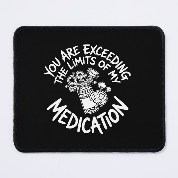 Item preview, Exceeding Limits Of My Medication Funny Sarcastic Quote designed and sold by SiarheiYur.
