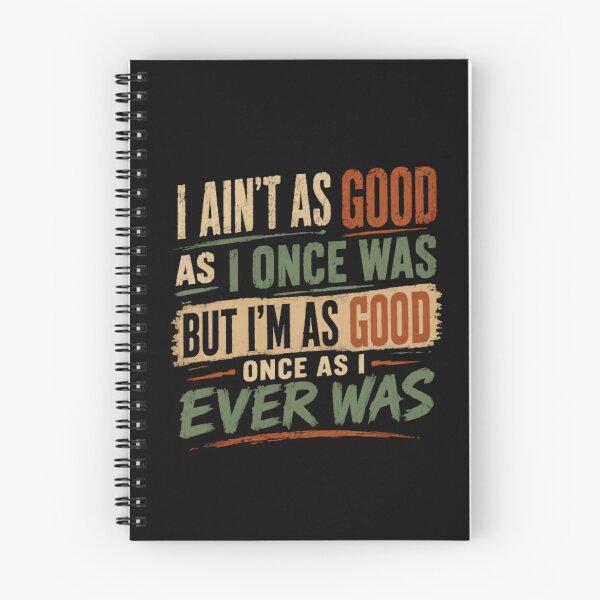 Item preview, I Ain't As Good As I Once Was But I'm As Good Once As I Ever Was Funny Senior Quote Wisdom designed and sold by SkeletonsDanger.