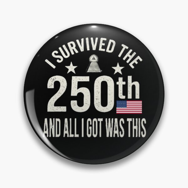 Item preview,  I Survived The 250th And All I Got Was This designed and sold by dragonmotor7.