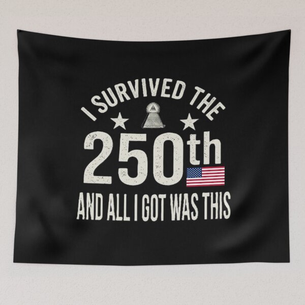 Item preview, I Survived The 250th And All I Got Was This designed and sold by dragonmotor7.