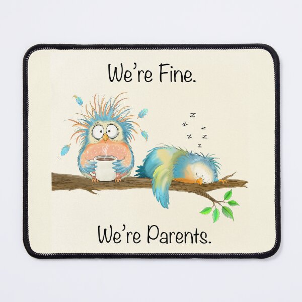 Item preview, We’re Fine We’re Parents Funny Birds designed and sold by daphsam.