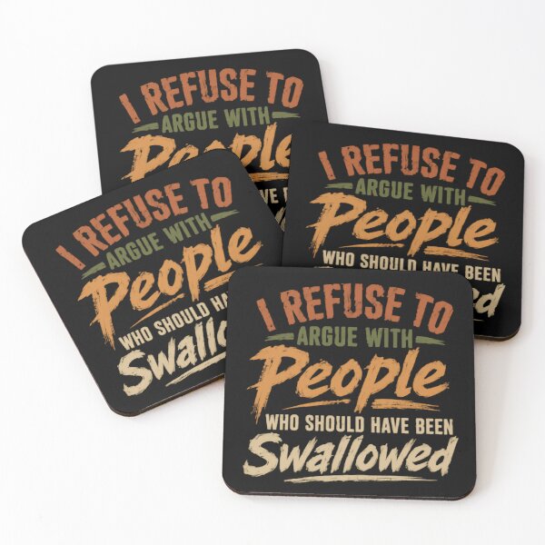 Item preview, I Refuse To Argue With People Who Should Have Been Swallowed Sarcastic Adult Humor Saying designed and sold by SkeletonsDanger.