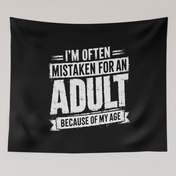 Item preview, I'm Often Mistaken For An Adult Because Of My Age Sarcastic Humor Young Adult designed and sold by SkeletonsDanger.
